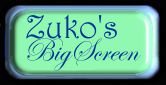 Zuko's Big Screen
